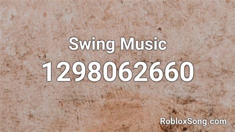 Swing Music Roblox ID Roblox Music Codes