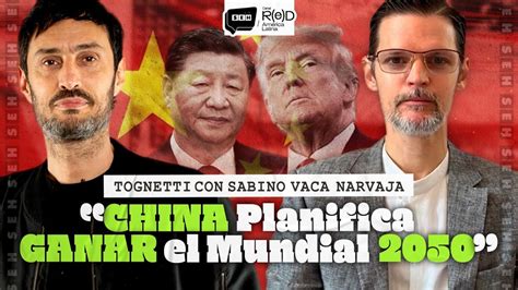 CHINA Planifica GANAR El Mundial 2050 Tognetti Con Sabino Vaca