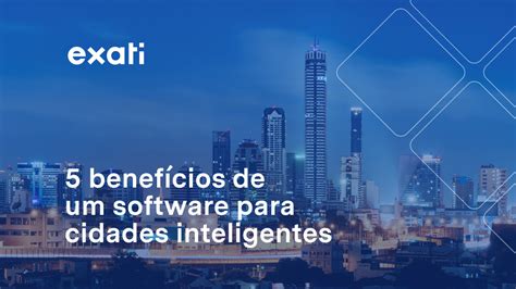 5 benefícios de um software para cidades inteligentes