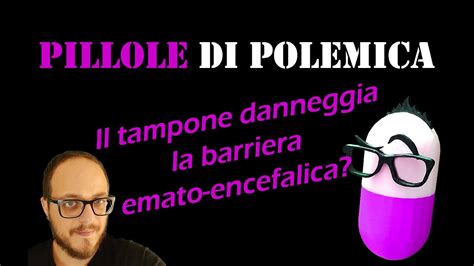 Pillole Di Polemica Il Tampone Danneggia La Barriera Emato Encefalica