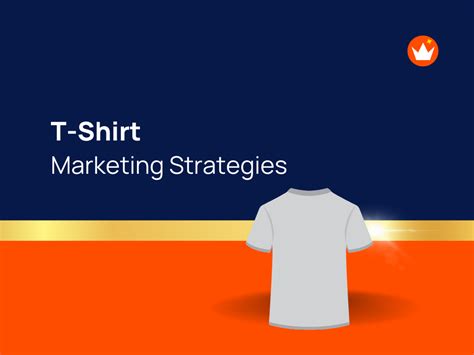 Effective T Shirt Company Marketing Ideas Thebrandboy