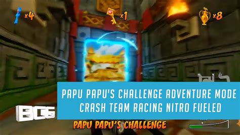 Papu Papu S Challenge Adventure Mode Crash Team Racing Nitro Fueled