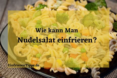 Kann Man Nudelsalat Einfrieren Tipps Und Tricks Einfrieren Tipps