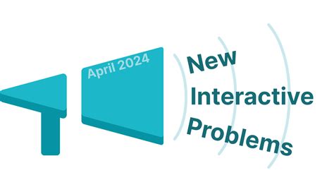 New Interactive Problems In April 2024