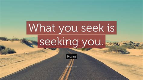 Rumi Quote What You Seek Is Seeking You” 23 Wallpapers Quotefancy