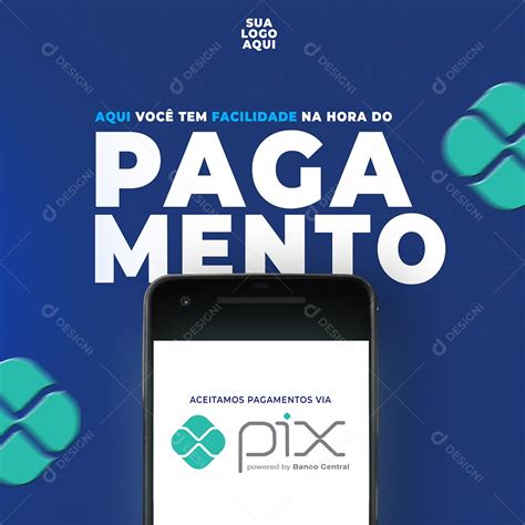 Aqui você tem Facilidade na hora do Pagamento Pix Social Media PSD