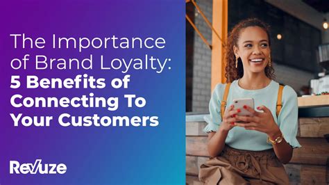 The Importance Of Brand Loyalty 5 Benefits Of Connecting To Your