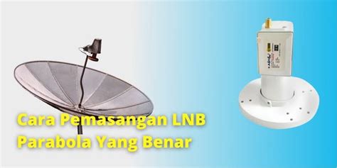 Cara Pemasangan Lnb Parabola Yang Benar Teknowarta