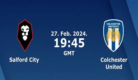 Salford Vs Colchester Match Prediction And Preview 27 02 2024