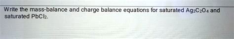 SOLVED Please Show Steps Write The Mass Balance And Charge Balance