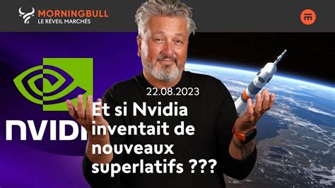 Et Si Nvidia Inventait De Nouveaux Superlatifs Morningbull Le