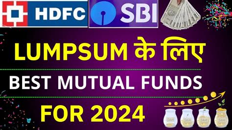 Best Mutual Funds For Lumpsum Lumpsum Investment In Mutual Fund