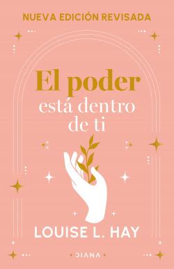 El Poder Est Dentro De Ti Louise L Hay Planetadelibros