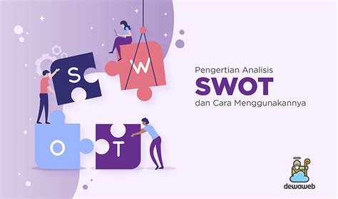 Pentingnya Analisis Swot Untuk Bisnis Ini Caranya