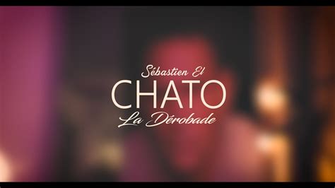 S Bastien El Chato La D Robade Clip Officiel Youtube