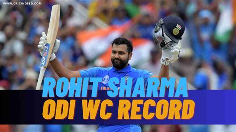 Rohit Sharma ODI World Cup Runs And Centuries In Every Edition CricIndeed