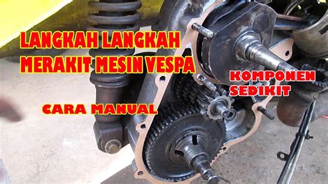 Cara Merakit Mesin Vespa YouTube