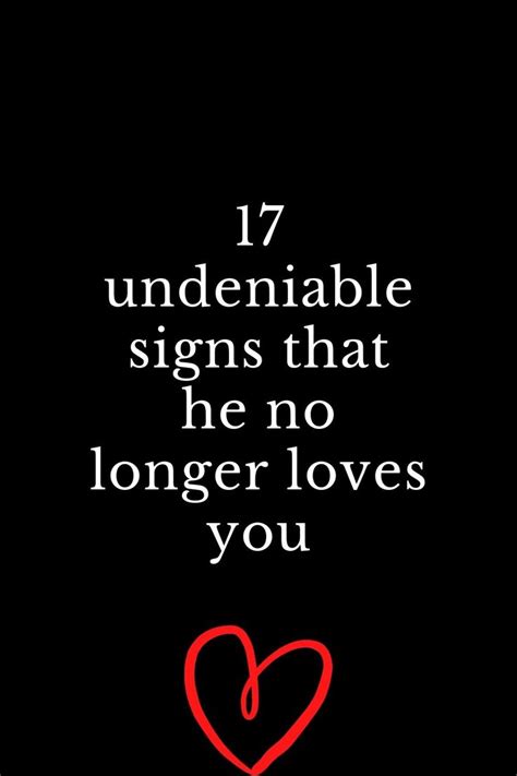 17 Undeniable Signs That He No Longer Loves You Quotes About Love And