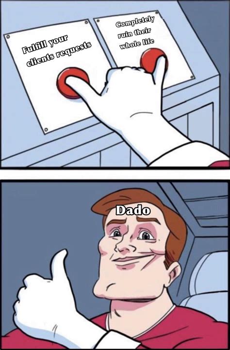 dado has fine dado business and many best pills : r/DankMemesFromSite19