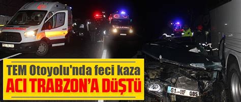 Tem Otoyolu Nda Fec Kaza Taka Gazete Trabzon Haber Karadeniz Haber