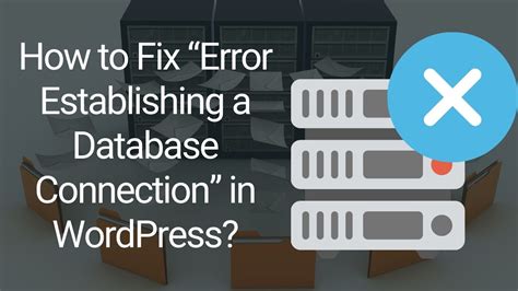 How To Fix Error Establishing A Database Connection In WordPress