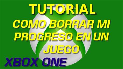 XBOX ONE Como Borrar Mi Progreso En Un Juego YouTube