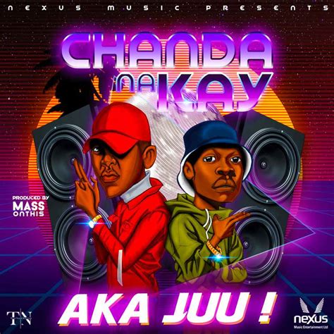 Chanda Na Kay - Aka Juu! - AfroFire