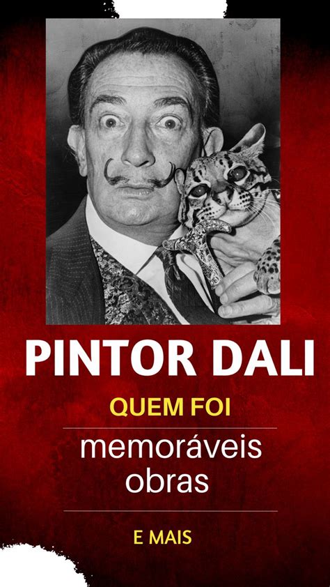 Pintor Dali quem foi memoráveis obras e mais Pintor Renascimento