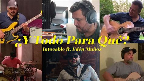 Intocable Y Todo Para Qu Feat Ed N Mu Oz Youtube