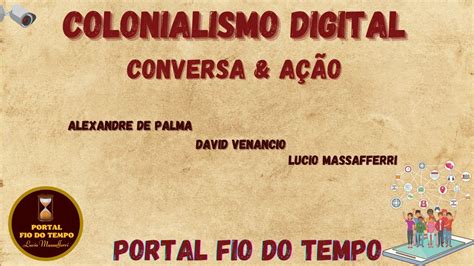 Colonialismo Digital conversa ação psicopolítica YouTube