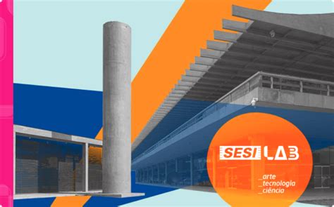 Sesi Lab Arte Ci Ncia E Tecnologia Para Transformar