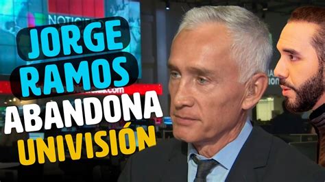 Jorge Ramos Anuncia Su SALIDA De Univision YouTube