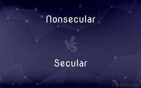 Nonsecular Vs Secular — Whats The Difference