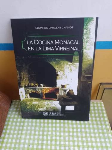 La Cocina Monacal En La Lima Virreinal Mercadolibre