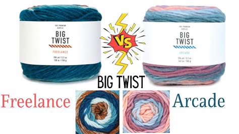 Big Twist Freelance Vs Big Twist Arcade Yarn What Is The Difference