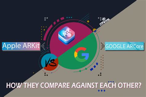 ARKit Vs. ARCore – How they compare against each other? - IT Firms