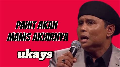 Ukays Pahit Akan Manis Akhirnya Lirik Lagu Youtube