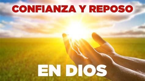 Oración Para Tener Confianza Y Reposo En Dios En Todo Tiempo Youtube