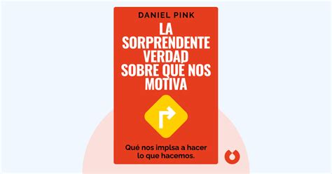 La sorprendente verdad sobre qué nos motiva de Daniel H Pink resumen