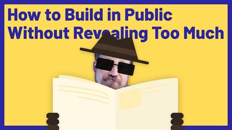 How To Build In Public Without Revealing Too Much Youtube