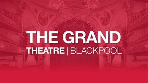 The Grand Theatre In Blackpool Callum Guide