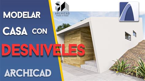 C Mo Se Hace Una Casa Con Desniveles En Archicad Documentacion