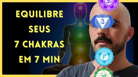 7 Chakras Equilibrar Seus Chakras Em 7min Para Eliminar A Ansiedade