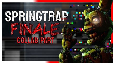 [sfm Fnaf] Springtrap Finale Collab Part For Orangsfm Youtube