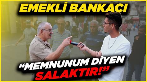 MEMNUNUM DİYEN SALAKTIR EMEKLİ BANKACI AÇTI AĞZINI YUMDU GÖZÜNÜ