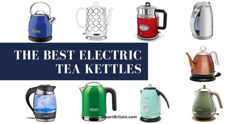 The Best Electric Tea Kettles For Tea Lovers I Heart Britain