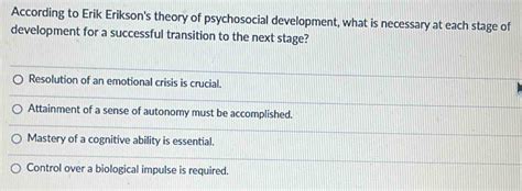 Solved According To Erik Erikson S Theory Of Psychosocial Development