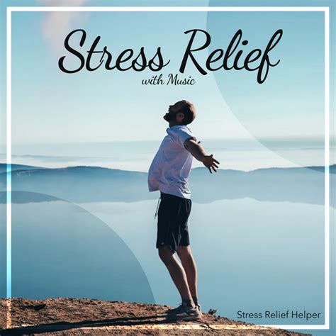 Stress Relief With Music Album By Stress Relief Helper Spotify