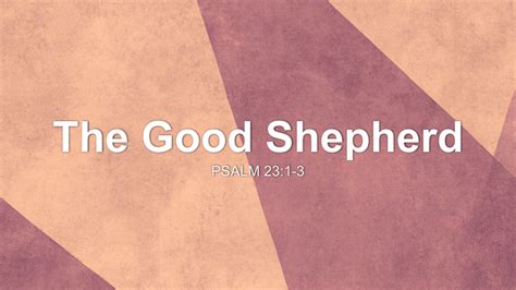 The Good Shepherd Sermon by Sermon Research Assistant, Psalm 23:1-3 - SermonCentral.com