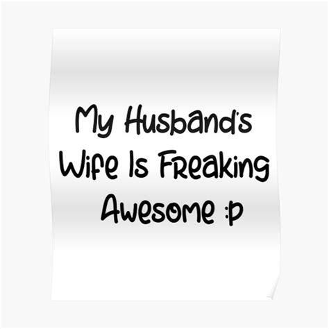 My Husbands Wife Is Freaking Awesome Funny Quotes Wedding Present Husband T Poster By